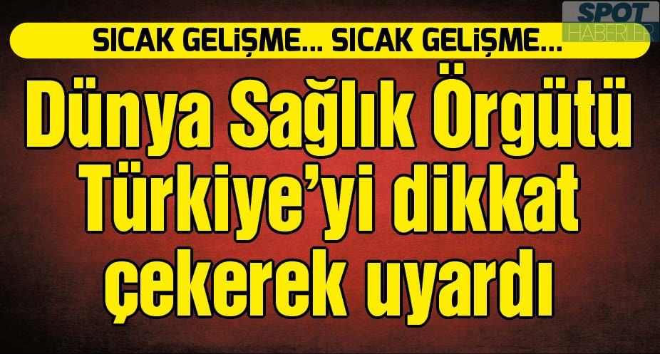 Dünya Sağlık Örgütü’nden Türkiye’ye kritik uyarı: ‘3K’dan kaçının’
