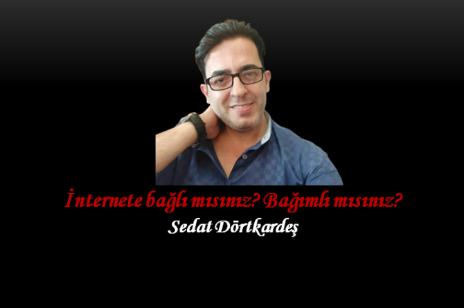 İnternete bağlı mısınız? Bağımlı mısınız?