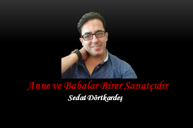 Anne ve Babalar Birer Sanatçıdır