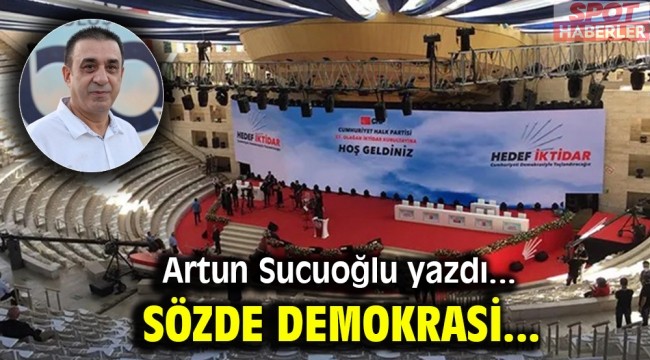 Artun Sucuoğlu yazdı… Sözde demokrasi