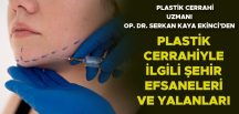 Plastik cerrahiyle ilgili şehir efsaneleri ve yalanlar
