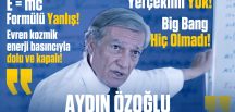 Aydın Özoğlu: “Evren kozmik enerji basıncı ile dolu ve kapalı”