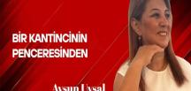Aysun Uysal yazdı… Bir kantincinin penceresinden