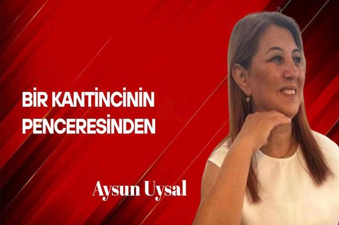 Aysun Uysal yazdı… Bir kantincinin penceresinden