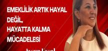 Aysun Uysal yazdı… Emeklilik artık hayal değil, hayatta kalma mücadelesi!