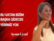 Bu Vatan Bizim, Gidecek Başka Yerimiz Yok