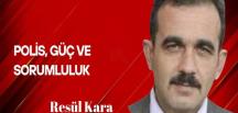 Resül Kara yazdı… Polis güç ve sorumluluk
