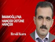 Resül Kara yazdı… İmamoğlu’na hançer üstüne hançer