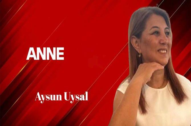 Aysun Uysal yazdı… Anne
