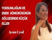 Aysun Uysal yazdı… Yoksunluğun ve Emek Sömürüsünün Gölgesindeki Küçük Eller
