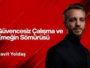 Cavit Yoldaş Yazdı… Türkiye’de İşçi Hakları Krizi