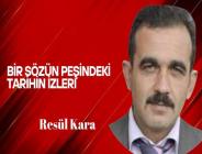 Resul Kara yazdı… Bir sözün peşindeki, tarihin izleri