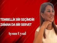 Aysun Uysal Yazdı… Tembellik Bir Seçimdir, Zaman da Bir Servet