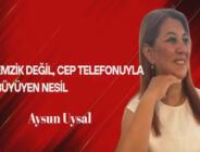 Aysun Uysal Yazdı… Emzik Değil, Cep Telefonuyla Büyüyen Bir Nesil