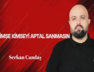 Kimse Kimseyi Aptal Sanmasın!