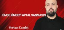 Kimse Kimseyi Aptal Sanmasın!