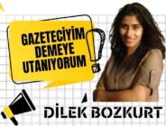 Dilek Bozkurt Yazdı… Gazeteciyim Demeye Utanıyorum !