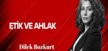 Dilek Bozkurt Yazdı… Etik ve Ahlak