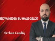Serkan Candaş Yazdı… Medya Neden Bu Hale Geldi?