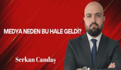 Serkan Candaş Yazdı… Medya Neden Bu Hale Geldi?
