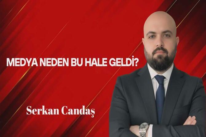 Serkan Candaş Yazdı… Medya Neden Bu Hale Geldi?