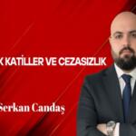 Serkan Candaş Yazdı: Çocuk Katiller ve Cezasızlık