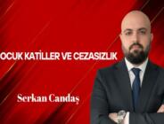 Serkan Candaş Yazdı: Çocuk Katiller ve Cezasızlık