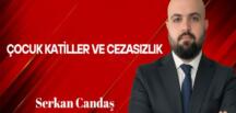Serkan Candaş Yazdı: Çocuk Katiller ve Cezasızlık