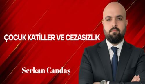 Serkan Candaş Yazdı: Çocuk Katiller ve Cezasızlık