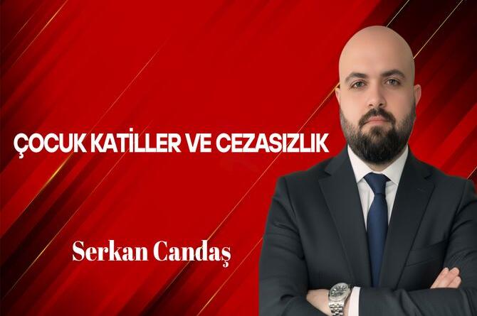 Serkan Candaş Yazdı: Çocuk Katiller ve Cezasızlık