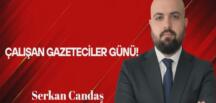 Serkan Candaş Yazdı: Çalışan Gazeteciler Günü!