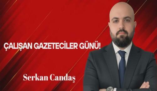 Serkan Candaş Yazdı: Çalışan Gazeteciler Günü!