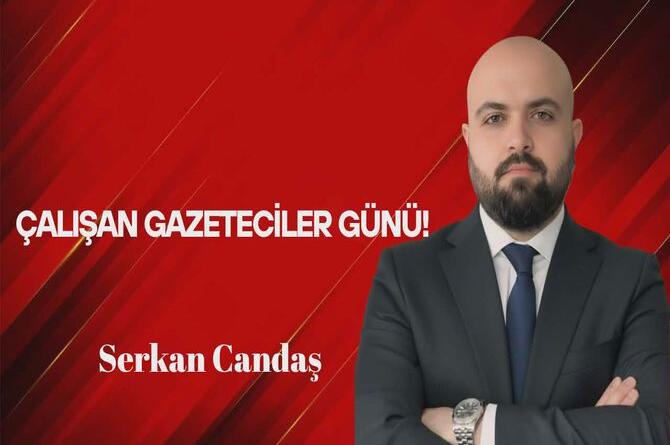 Serkan Candaş Yazdı: Çalışan Gazeteciler Günü!