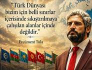 Başkan Ercüment Tula: Türk Dünyası Vizyonu Siyaset ve Bürokrasi