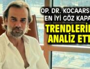 Op. Dr. Kocaarslan en iyi göz kapağı trendlerini analiz etti