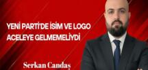 Serkan Candaş Yazdı: İsim ve Logo Aceleye Gelmemeliydi