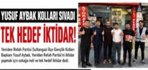 Yusuf Aybak: “Tek Hedefimiz Yeniden Refah Partisi’ni İktidara Taşımak”