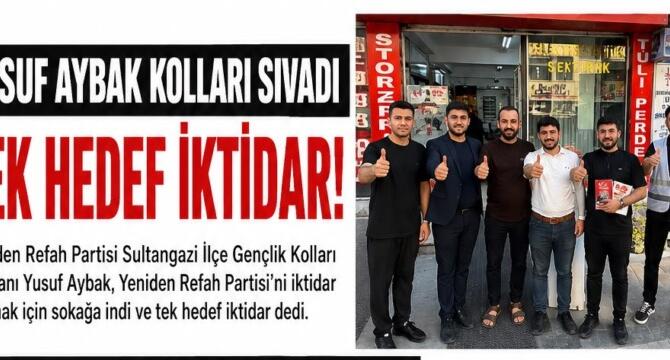 Yusuf Aybak: “Tek Hedefimiz Yeniden Refah Partisi’ni İktidara Taşımak”